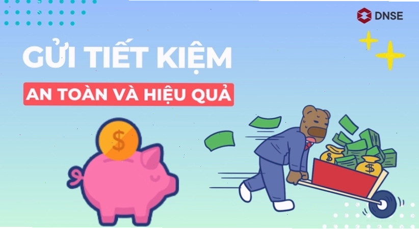 Gửi tiết kiệm ngân hàng với mức rủi ro thấp nhất
